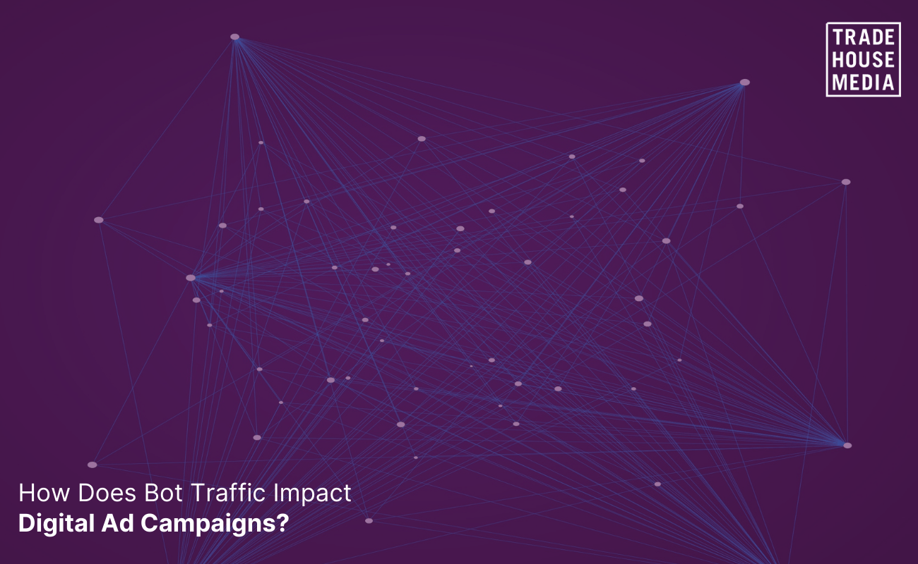 how does bot traffic impact Digital Ad Campaigns?