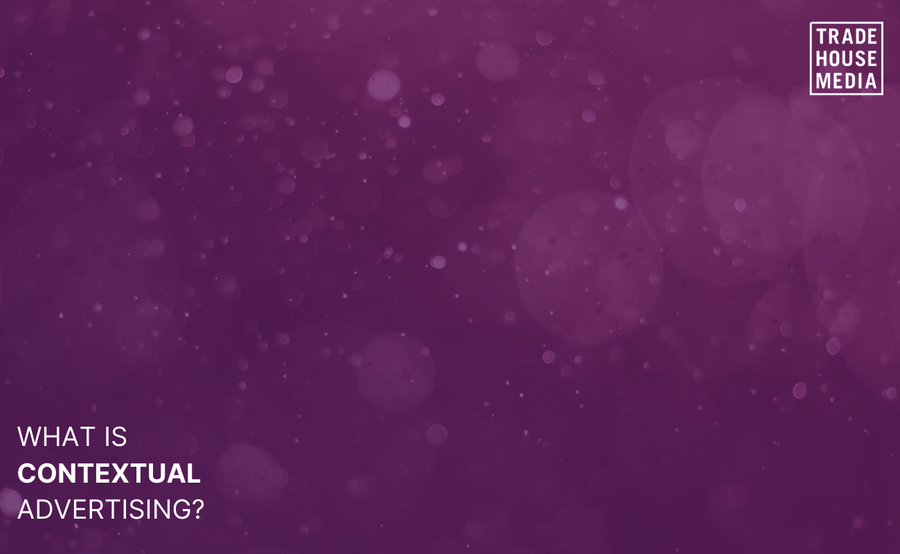 What is Contextual Advertising? A Simple Guide for 2022